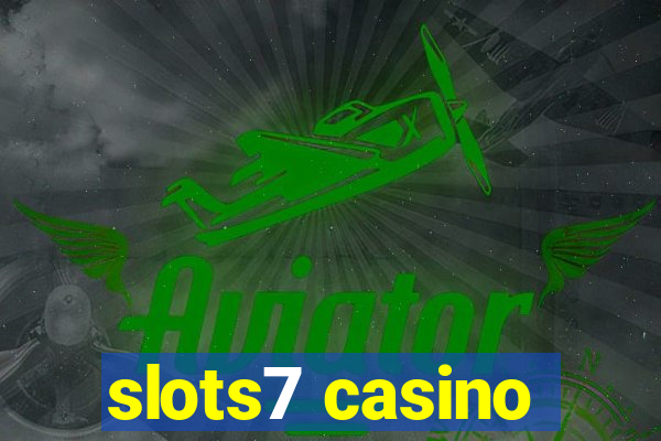 slots7 casino