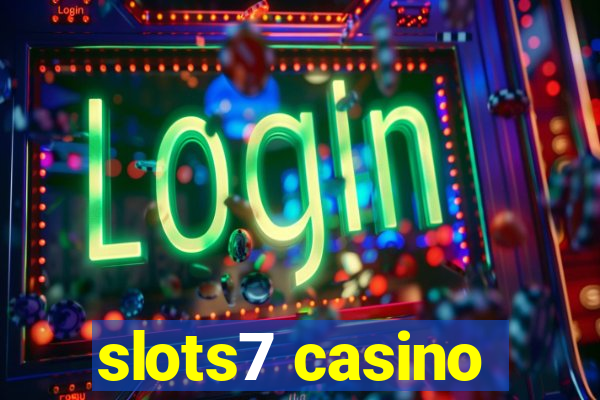 slots7 casino