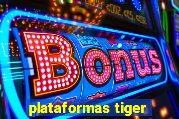 plataformas tiger