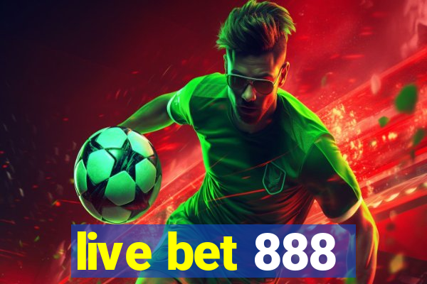 live bet 888