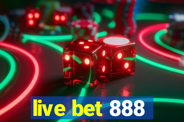 live bet 888