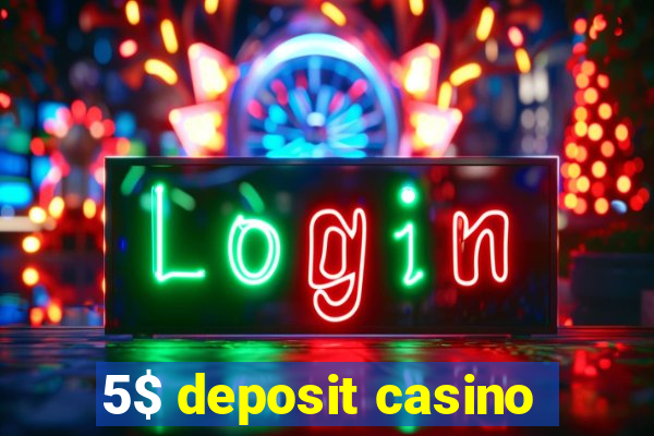 5$ deposit casino