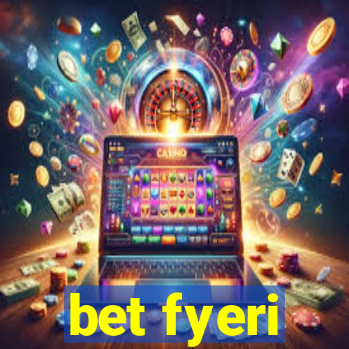 bet fyeri