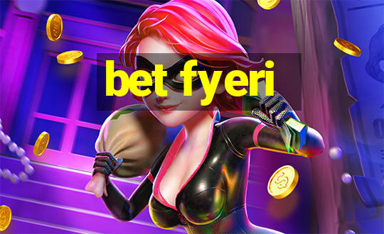 bet fyeri