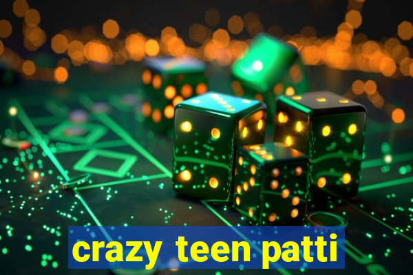 crazy teen patti