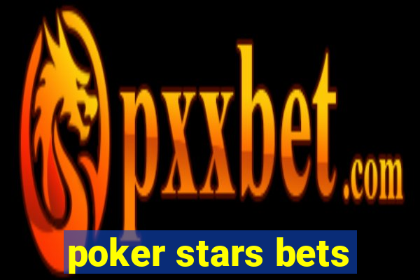 poker stars bets