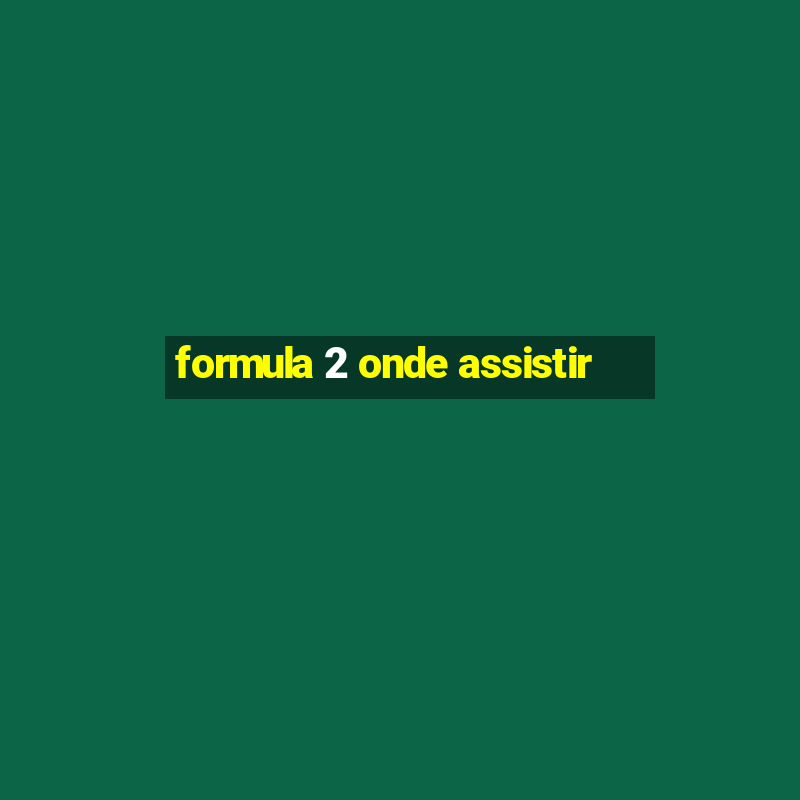 formula 2 onde assistir