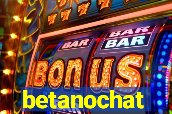 betanochat