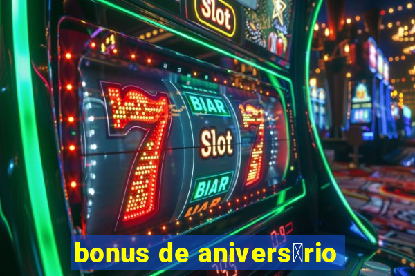 bonus de anivers谩rio