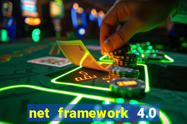 net framework 4.0 v 30319 windows 7 64 bit