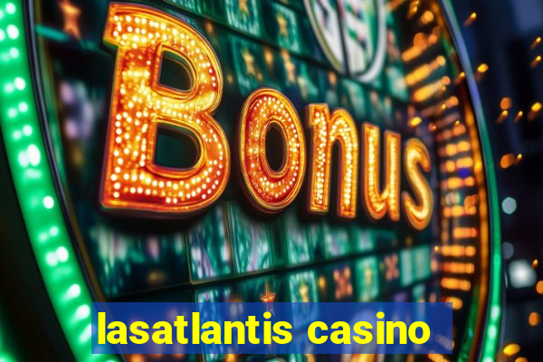 lasatlantis casino