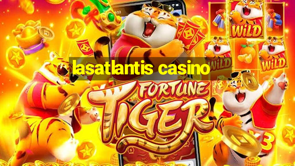 lasatlantis casino