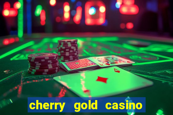 cherry gold casino $100 free 2022