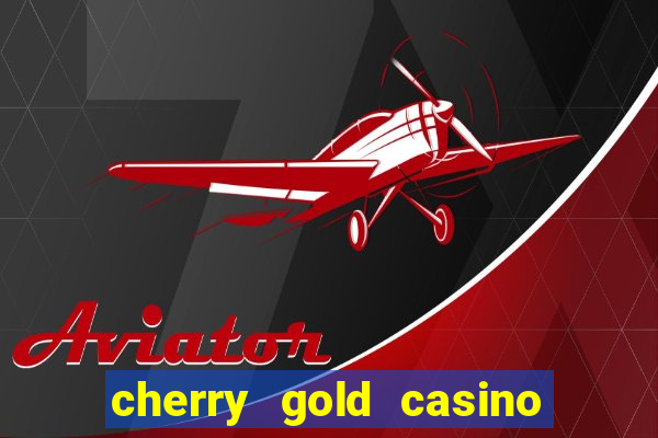 cherry gold casino $100 free 2022