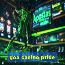 goa casino pride