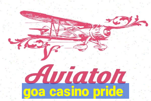 goa casino pride