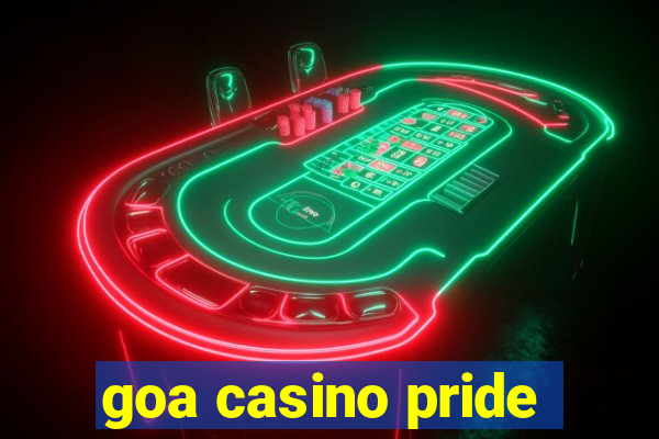 goa casino pride