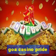 goa casino pride