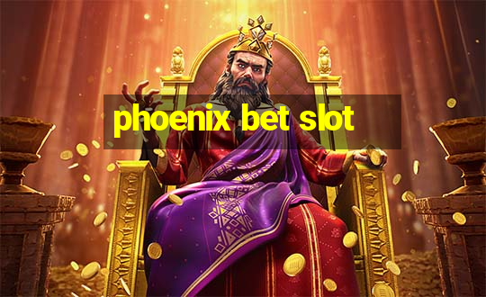 phoenix bet slot