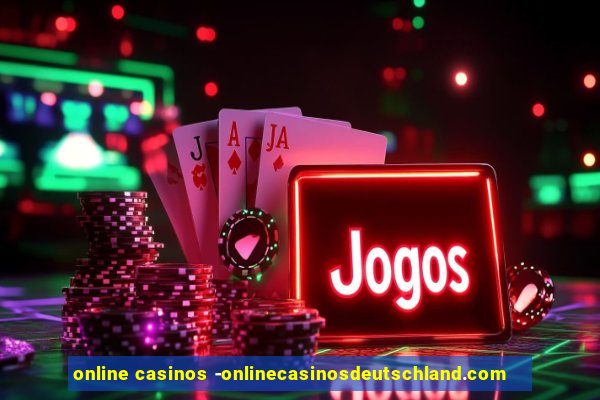 online casinos -onlinecasinosdeutschland.com