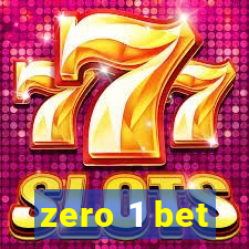 zero 1 bet