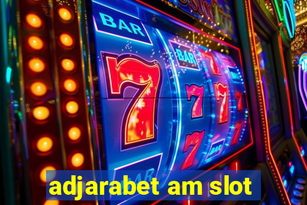 adjarabet am slot