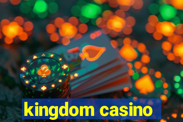 kingdom casino