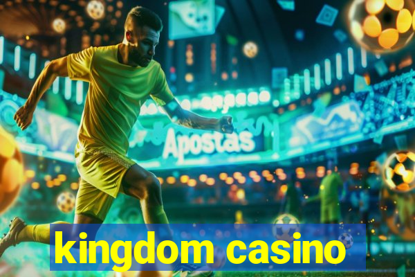 kingdom casino