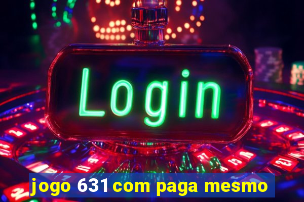 jogo 631 com paga mesmo