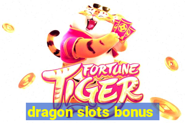 dragon slots bonus