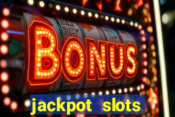 jackpot slots dinheiro real