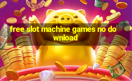 free slot machine games no download