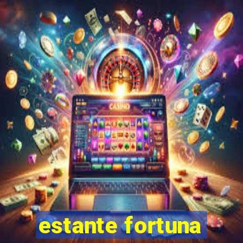 estante fortuna