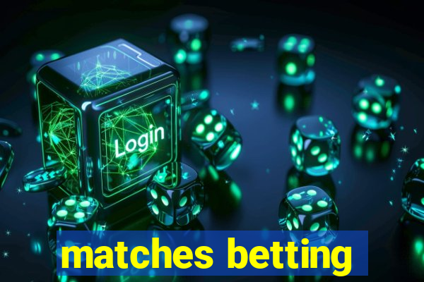 matches betting