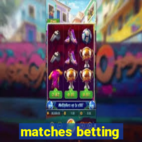 matches betting