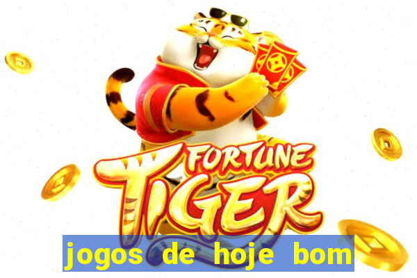 jogos de hoje bom para apostar