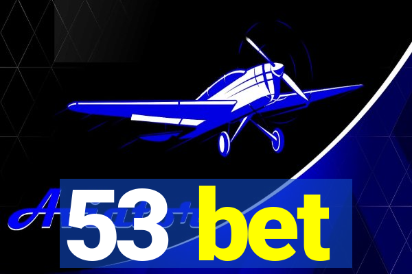 53 bet