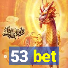 53 bet