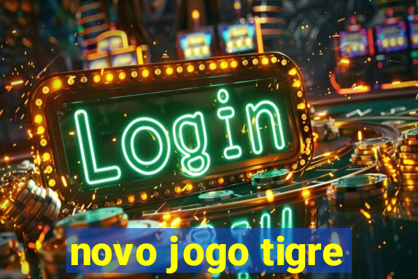 novo jogo tigre