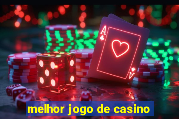 melhor jogo de casino