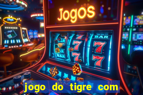 jogo do tigre com dinheiro demo