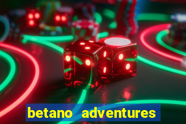 betano adventures beyond wonderland