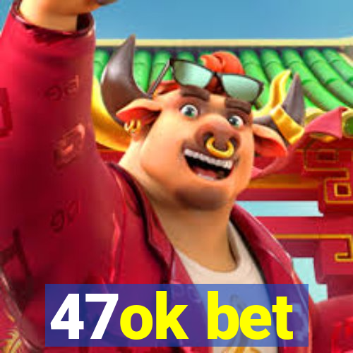 47ok bet