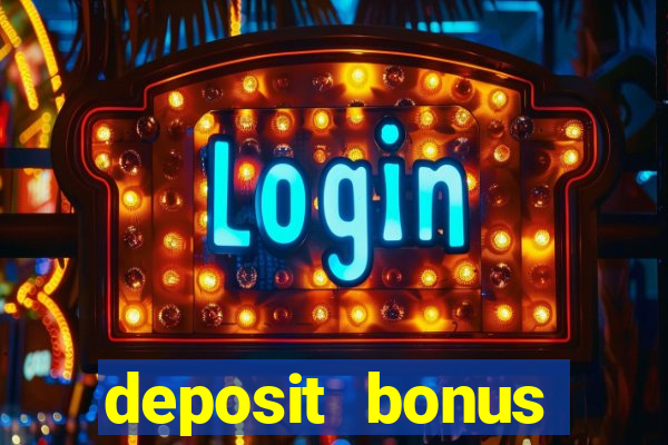 deposit bonus online casinos