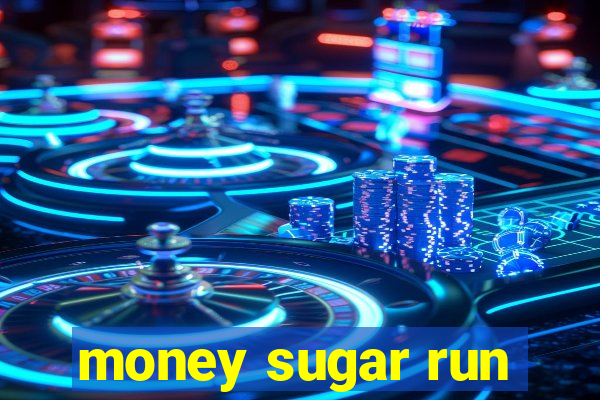 money sugar run