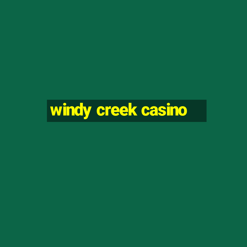 windy creek casino