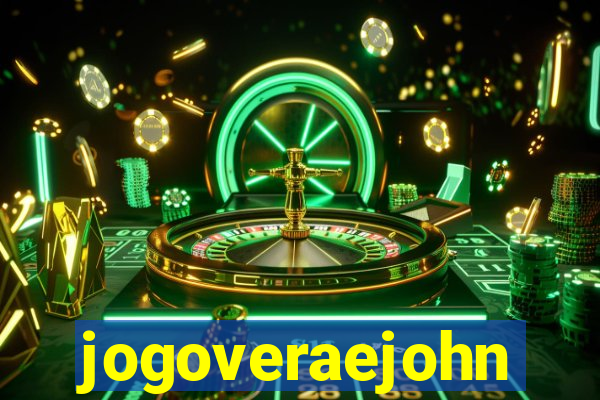 jogoveraejohn