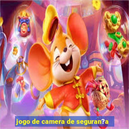 jogo de camera de seguran?a