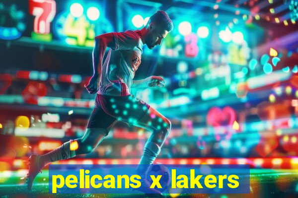 pelicans x lakers