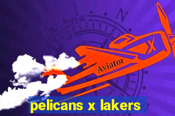 pelicans x lakers